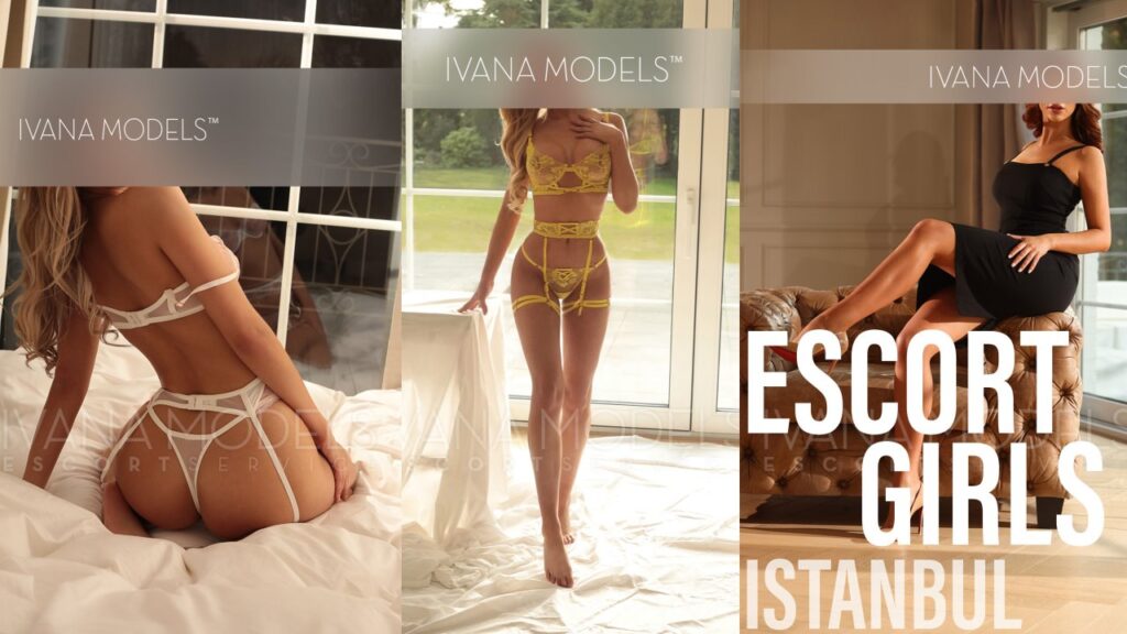 Top Escort Girls Istanbul Turkey, by Ivana Models